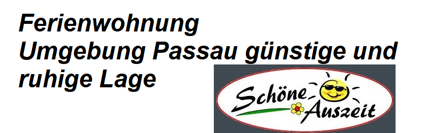 Ferienwohnung Passauer Land|Ferienwohnung Umgebung Passau gnstige und ruhige Lage.